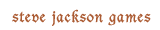 [ Steve Jackson Games ]